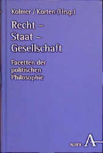 Recht - Staat - Gesellschaft Facetten der politischen Philosophie. Hans Michael Baumgartner gewid...
