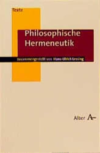 Philosophische Hermeneutik (Alber-Texte Philosophie Band 7) - Lessing, Hans-Ulrich