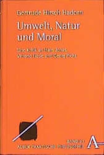 Beispielbild fr Umwelt, Natur und Moral. Eine Kritik an Hans Jonas, Vittorio Hsle und Georg Picht, zum Verkauf von modernes antiquariat f. wiss. literatur