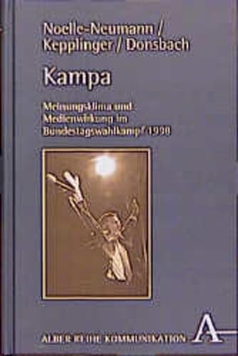 Kampa: Meinungsklima und Medienwirkung im Bundestagswahlkampf 1998. Alber-Reihe Kommunikation. Ba...