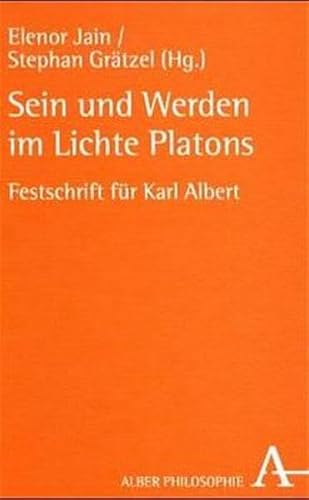 Beispielbild fr Sein und Werden im Lichte Platons. Festschrift fr Karl Albert zum 80. Geburtstag am 2. Oktober 2001. zum Verkauf von Mller & Grff e.K.