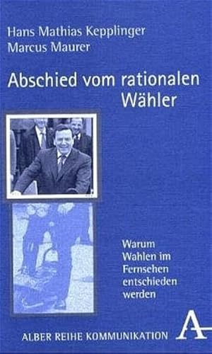 9783495480403: Abschied vom rationalen Whler: Warum Wahlen im Fernsehen entschieden werden