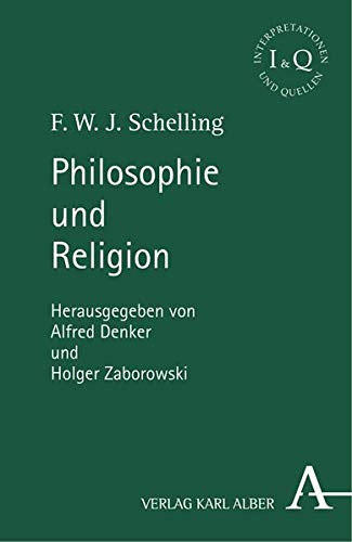 Philosophie und Religion. - Schelling, Friedrich Wilhelm Joseph, Alfred Denker und Holger Zaborowski (Hgg.)