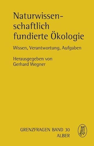 Beispielbild fr Naturwissenschaftlich fundierte kologie: Wissen, Verantwortung, Aufgaben (Grenzfragen 30 zum Verkauf von Oberle