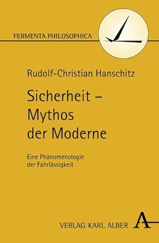 Beispielbild fr Sicherheit - Mythos der Moderne: Eine Phnomenologie der Fahrlssigkeit zum Verkauf von medimops