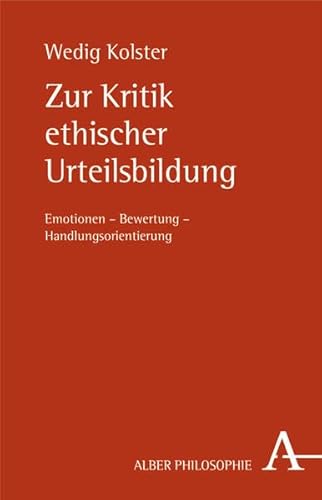 Beispielbild fr Zur Kritik ethischer Urteilsbildung: Emotionen - Bewertung - Handlungsorientierung zum Verkauf von medimops