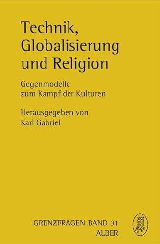 Imagen de archivo de Technik, Globalisierung und Religion: Gegenmodelle zum Kampf der Kulturen (Grenzfragen Naturwissen) Band 31 a la venta por Oberle