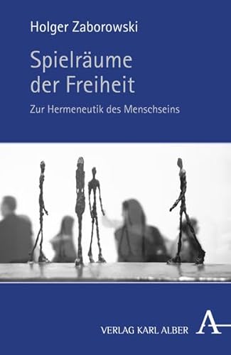 Stock image for Spielrume der Freiheit: Zur Hermeneutik des Menschseins: Zur Hermeneutik des Menschen for sale by medimops