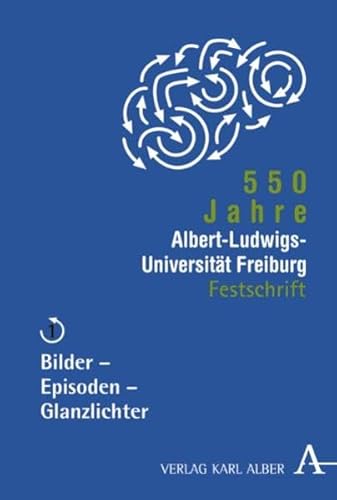 Beispielbild fr 550 Jahre Albert-Ludwigs-Universitt Freiburg, Bd.1 : Bilder - Episoden - Glanzlichter: Bd 1 zum Verkauf von medimops