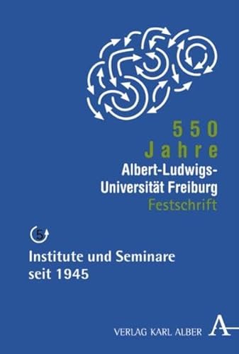 Beispielbild fr 550 Jahre Albert-Ludwigs-Universitt Freiburg. Festschrift. Institute und Seminare seit 1945 zum Verkauf von ACADEMIA Antiquariat an der Universitt