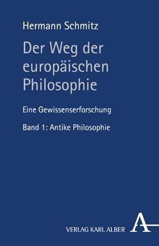 Der Weg der europÃ¤ischen Philosophie 1: Eine Gewissenserforschung (9783495482612) by Schmitz, Hermann