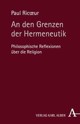 An den Grenzen der Hermeneutik: Philosophische Reflexionen Ã¼ber die Religion (9783495482988) by Ricoeur, Paul