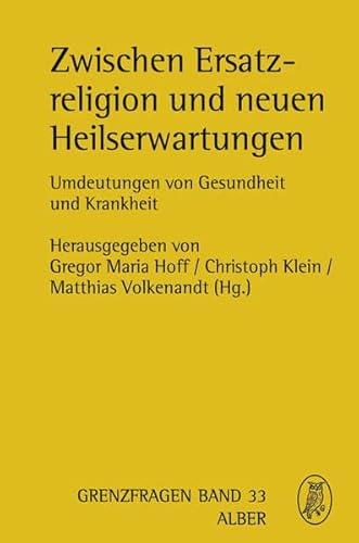Stock image for Zwischen Ersatzreligion und neuen Heilserwartungen: Umdeutungen von Gesundheit und Krankheit (Grenzfragen 33 for sale by Oberle