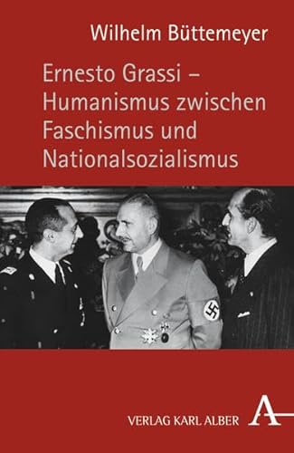 Ernesto Grassi - Humanismus zwischen Faschismus und Nationalsozialismus (9783495483213) by Unknown Author