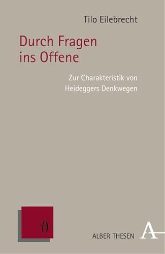 9783495483268: Durch Fragen ins Offene: Zur Charakteristik von Heideggers Denkwegen