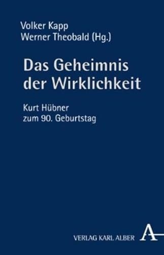 Beispielbild fr Das Geheimnis der Wirklichkeit. Kurt Hbner zum 90. Geburtstag. zum Verkauf von Antiquariat J. Hnteler