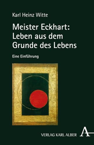 Meister Eckhart: Leben Aus Dem Grunde Des Lebens: Eine Einfuhrung (German Edition) (9783495485798) by Witte, Karl Heinz