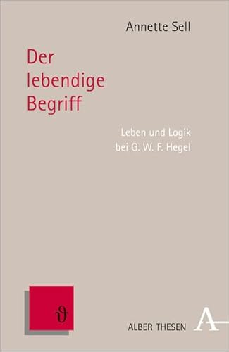 9783495486061: Der lebendige Begriff: Leben und Logik bei G.W.F. Hegel