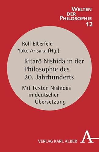 9783495486092: Kitaro Nishida in der Philosophie des 20. Jahrhunderts: Mit Texten Nishidas in deutscher bersetzung