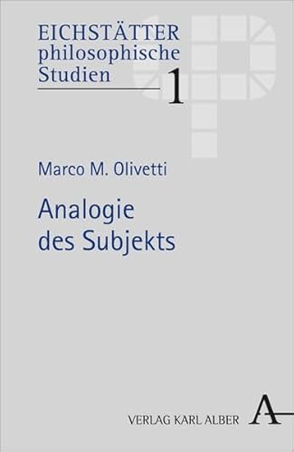 Analogie des Subjekts (Eichstätter philosophiesche Studien: Hrsg. v. Walter Schweidler) - Olivetti Marco, M. und Thomas Hünefeldt