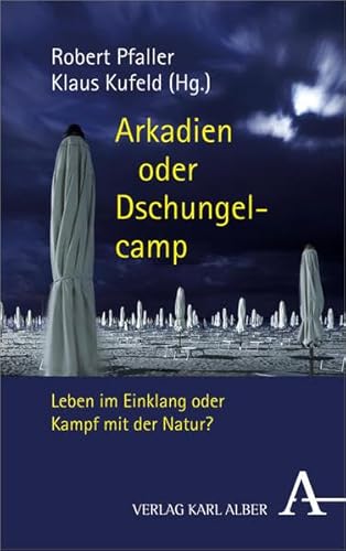 Arkadien oder Dschungelcamp. Leben im Einklang oder Kampf mit der Natur?.