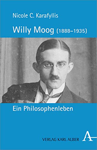 Willy Moog : (1888 - 1935) ; ein Philosophenleben. Von Nicole C. Karafyllis. - Moog, Willy