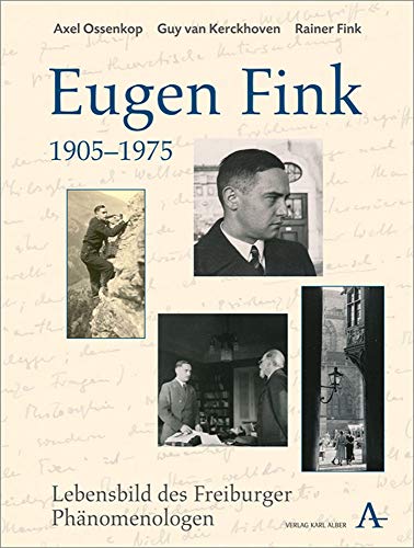 9783495487020: Eugen Fink 1905-1975: Lebensbild Des Freiburger Phanomenologen (German Edition)