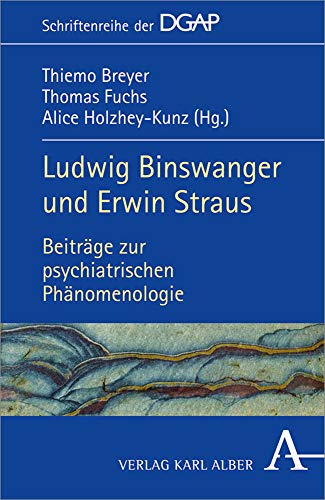 9783495487112: Ludwig Binswanger und Erwin Straus: Beitrge zur psychiatrischen Phnomenologie: Beitrage Zur Psychiatrischen Phanomenologie: 4 (Schriftenreihe Der Dgap, 4)