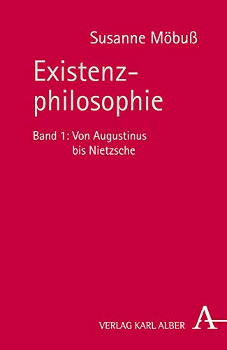 Beispielbild fr Existenzphilosophie: Band 1: Von Augustinus bis Nietzsche zum Verkauf von medimops
