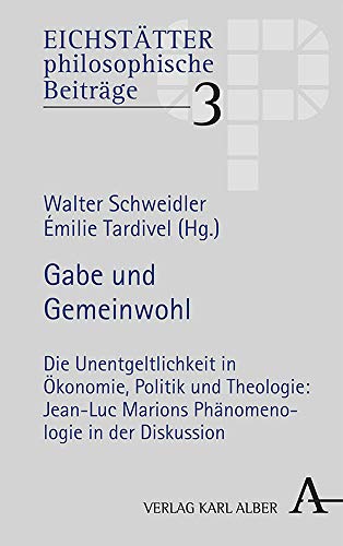 Imagen de archivo de Gabe und Gemeinwohl. die Unentgeltlichkeit in konomie, Politik und Theologie: Jean-Luc Marions Phnomenologie in der Diskussion, a la venta por modernes antiquariat f. wiss. literatur