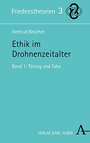9783495488614: Ethik Im Drohnenzeitalter: Band 1: Totung Und Tabu: 3 (Friedenstheorien)