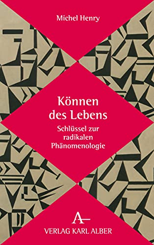 9783495489253: Knnen des Lebens: Schlssel zur radikalen Phnomenologie: Schlussel Zur Radikalen Phanomenologie