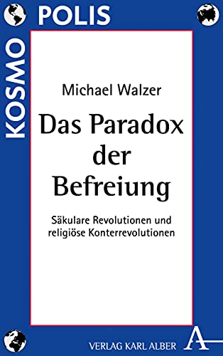 9783495490013: Das Paradox Der Befreiung: Sakulare Revolutionen Und Religiose Konterrevolutionen: 6 (Kosmopolis)