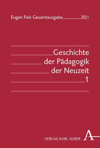 9783495490150: Geschichte der Padagogik der Neuzeit: 2 Teilbande: 20 (Eugen Fink Gesamtausgabe, 20)