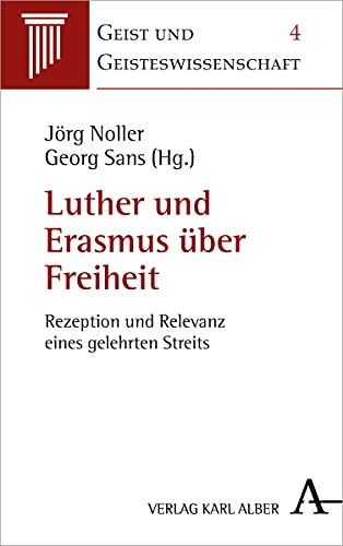 Stock image for Luther und Erasmus ber Freiheit: Rezeption und Relevanz eines gelehrten Streits (Geist und Geisteswissenschaft) for sale by medimops