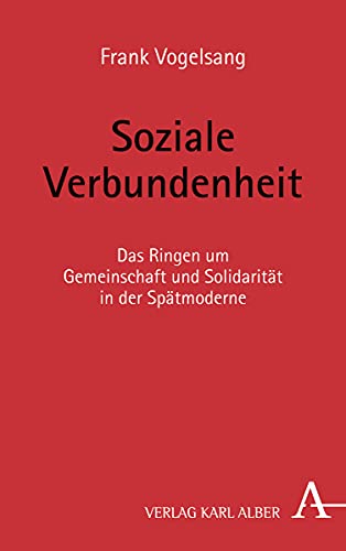 9783495491485: Soziale Verbundenheit: Das Ringen Um Gemeinschaft Und Solidaritat in Der Spatmoderne