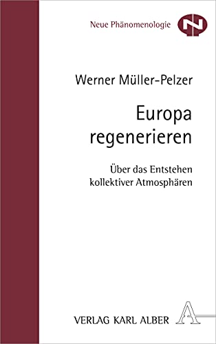 9783495491782: Europa Regenerieren: Uber Das Entstehen Kollektiver Atmospharen: ber das Entstehen kollektiver Atmosphren erlutert am studentischen MONTAIGNE-Austauschprogramm: 32