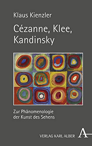 Imagen de archivo de Cezanne, Klee, Kandinsky: Zur Phanomenologie Der Kunst Des Sehens (German Edition) a la venta por Zubal-Books, Since 1961