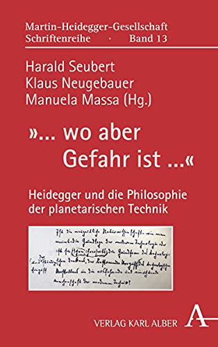 9783495491836: ... Wo Aber Gefahr Ist ...: Heidegger Und Die Philosophie Der Planetarischen Technik: 13 (Martin-Heidegger-Gesellschaft Schriftenreihe)