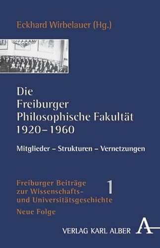 Beispielbild fr Die Freiburger Philosophische Fakultt 1920-1960 : Mitglieder - Strukturen - Vernetzungen zum Verkauf von Buchpark