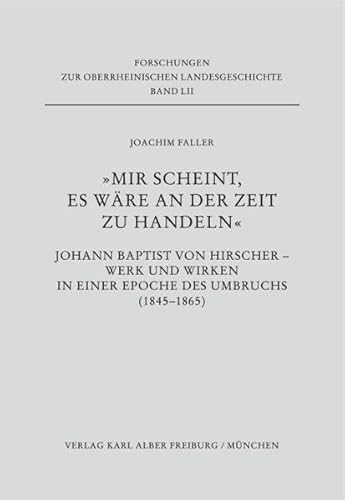 9783495499528: "Mir scheint, es wre an der Zeit zu handeln": Johann Baptist von Hirscher - Werk und Wirken in einer Epoche des Umbruchs (1845-1865)