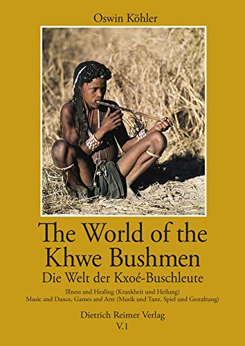Stock image for The World of the Khwe Bushmen in Southern Africa / Die Welt der Kxoe-Buschleute im sudlichen Afrika (V.1): A self-portrait in their own language - Ein for sale by Kennys Bookshop and Art Galleries Ltd.