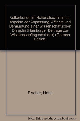 Beispielbild fr Vlkerkunde im Nationalsozialismus : Aspekte der Anpassung, Affinitt und Behauptung einer wissenschaftlichen Disziplin zum Verkauf von Buchpark