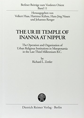 Stock image for The UR III Temple of Inanna at Nippur : The Operation and Organization of Urban Religious Institutions in Mesopotamia in the Late Third Millennium B. C., Berliner Beitrge zum Vorderen Orient 11 for sale by AHA-BUCH GmbH