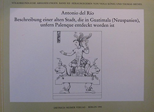 9783496004318: Beschreibung einer alten Stadt, die in Guatimala (Neuspanien), unfern Palenque entdeckt worden ist (Völkerkundliche Abhandlungen) (German Edition)