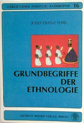 Grundbegriffe der Ethnologie: Vorlesung zur Einführung (= Collectanea Instituti Anthropos, Band 16). - Thiel, Josef Franz