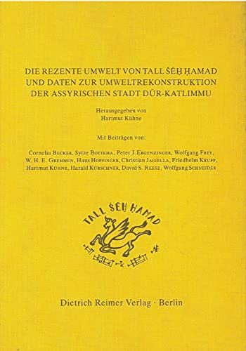 9783496004998: Die rezente Umwelt von Tall Seh Hamad und Daten zur Umweltrekonstruktion der assyrischen Stadt Dur-Katlimmu: Dur Katlimmu