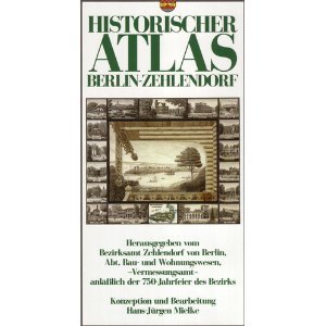 Historischer Atlas Berlin-Zehlendorf. Herausgegeben vom Bezirksamt Zehlendorf von Berlin Abt. Bau...