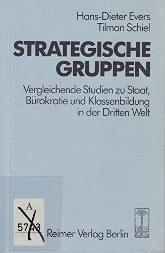 Beispielbild fr Strategische Gruppen: Vergleichende Studie zu Staat, Brokratie und Klassenbildung in der Dritten Welt zum Verkauf von medimops