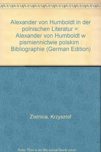 Alexander von Humboldt in der polnischen Literatur. Bibliographie. Mit einem Vorwort von Prof. Dr...